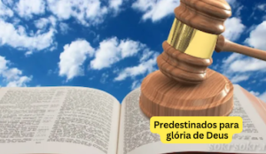 Leia mais sobre o artigo Predestinados para glória de Deus