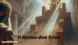 Leia mais sobre o artigo O reino dos Céus.